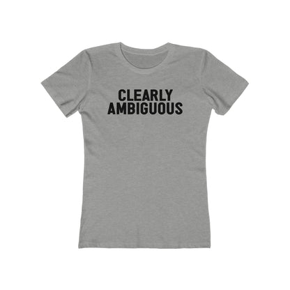 Clearly Ambiguous  - Women’s T-Shirt