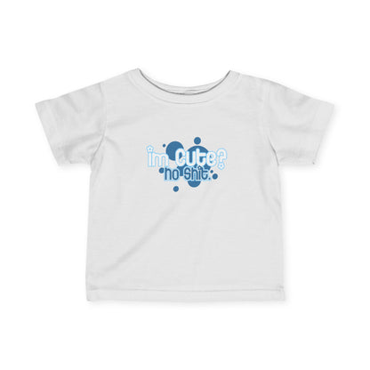 I'm Cute? No Shit - Baby T-Shirt