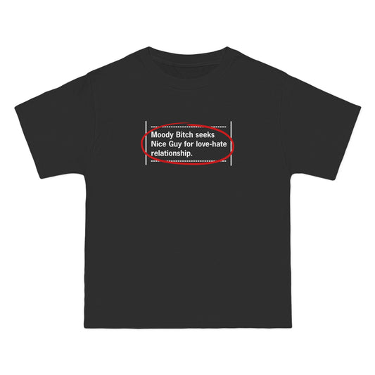 Moody Bitch Seeks Nice Guy For Love-Hate Relationship - Men's Heavyweight T-Shirt