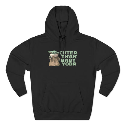 Cuter Than Baby Yoda - Hoodie