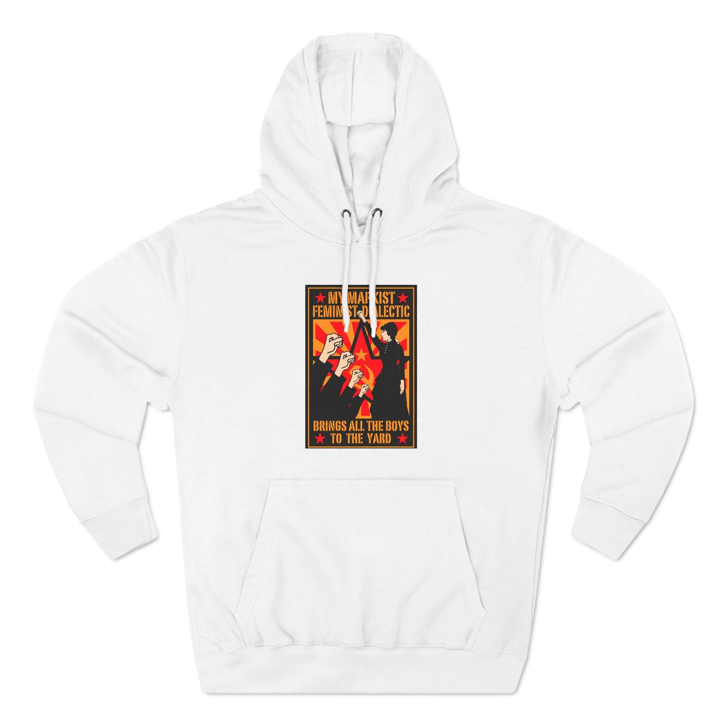 My Marxist Feminist Dialectic Brings All The Boys To The Yard - Hoodie