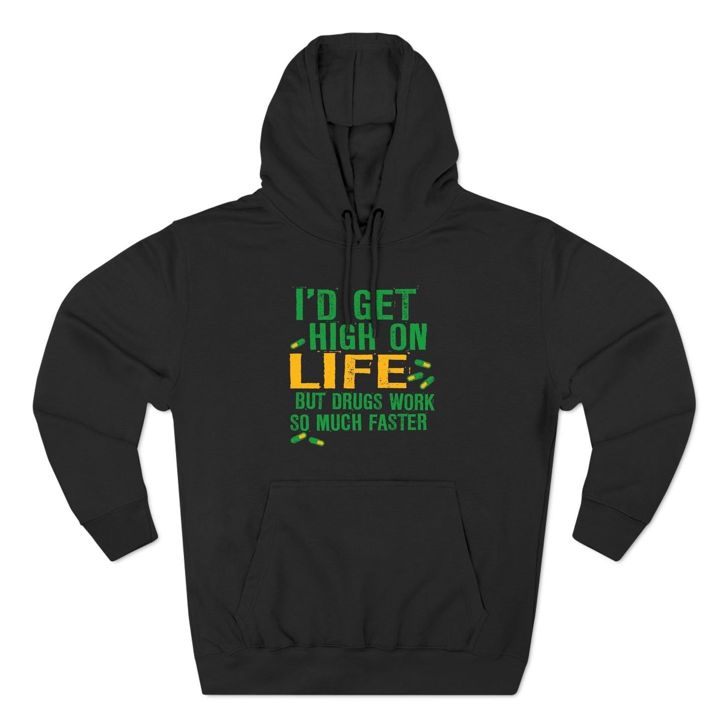 I'D Get High On Life But Drugs Work So Much Faster - Hoodie