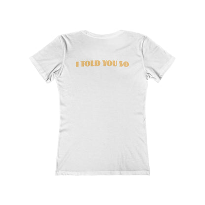 It Says I Told You So On My Back - I Told You So - Women’s T-Shirt
