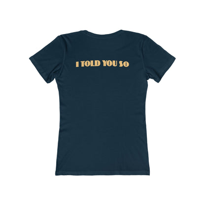 It Says I Told You So On My Back - I Told You So - Women’s T-Shirt