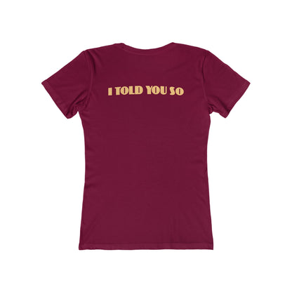 It Says I Told You So On My Back - I Told You So - Women’s T-Shirt