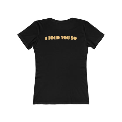 It Says I Told You So On My Back - I Told You So - Women’s T-Shirt