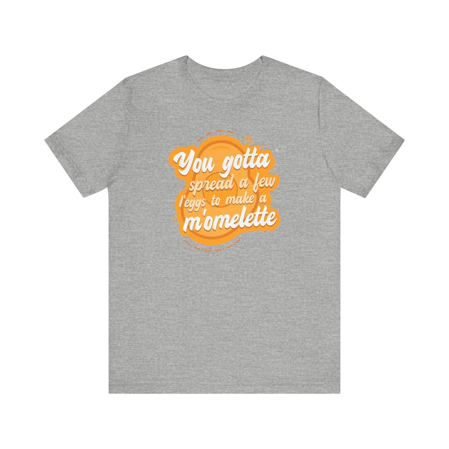 You Gotta Spread A Few L'Eggs To Make A M'Omlette - Men's T-Shirt