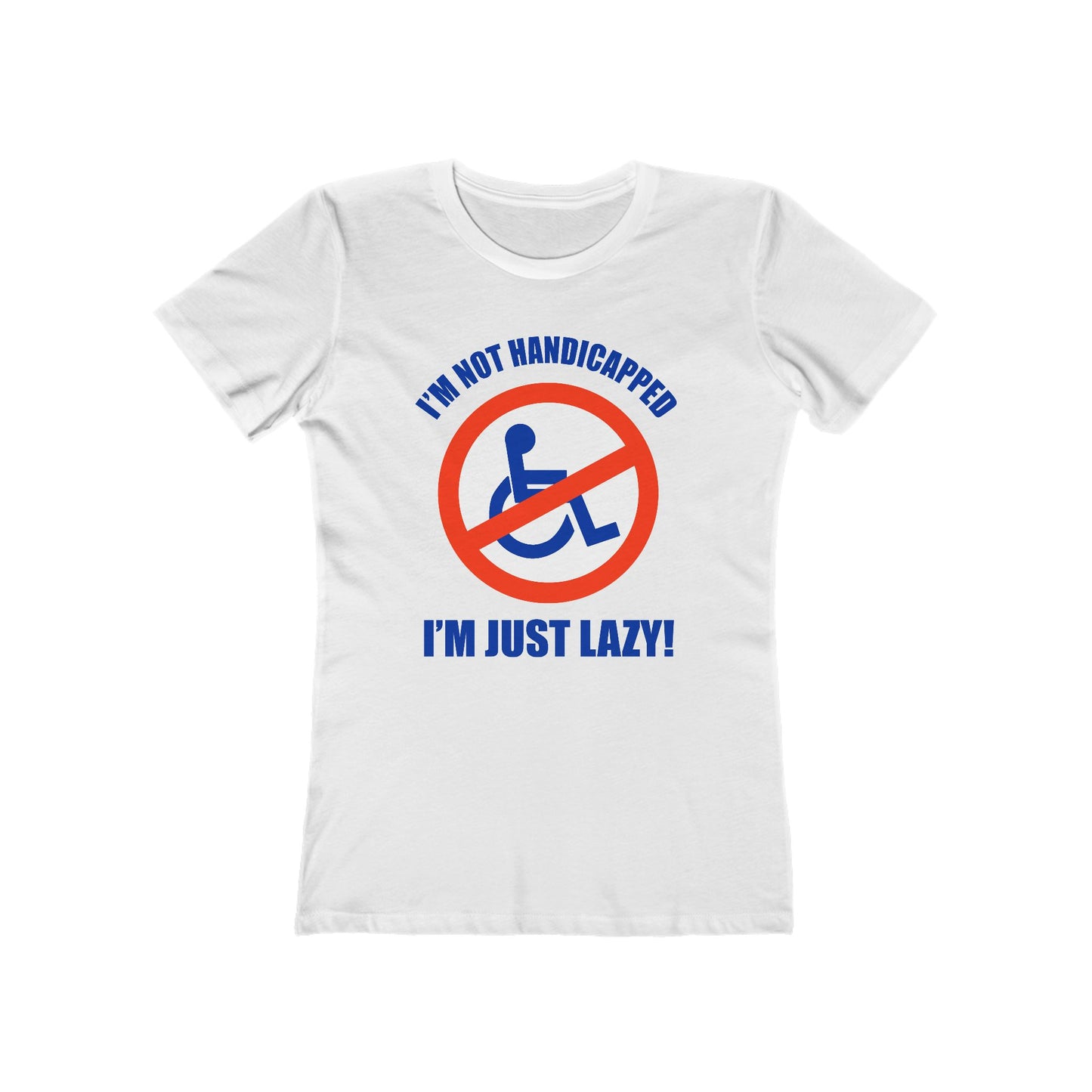 I'm Not Handicapped - I'm Just Lazy  - Women’s T-Shirt