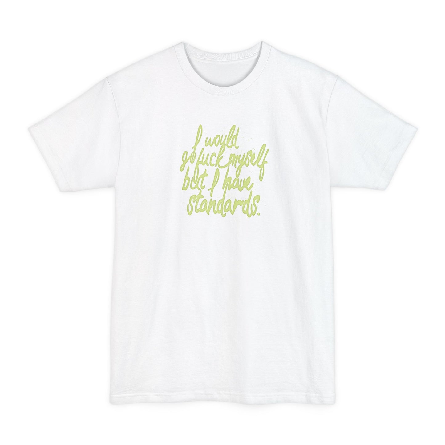 I Would Go Fuck Myself But I Have Standards. - Men's Tall T-Shirt