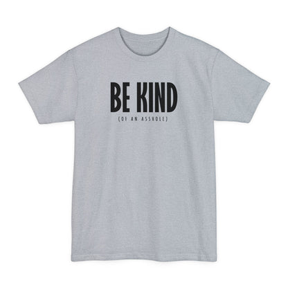 Be Kind (Of An Asshole) - Men's Tall T-Shirt