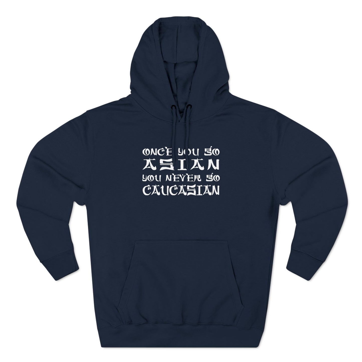 Once You Go Asian You Never Go Caucasian - Hoodie