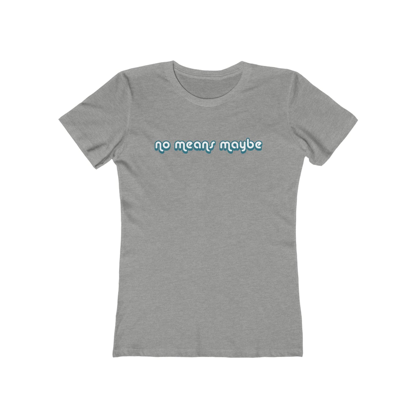 No Means Maybe - Women’s T-Shirt
