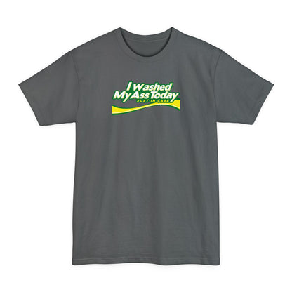 I Washed My Ass Today - Just In Case - Men's Tall T-Shirt