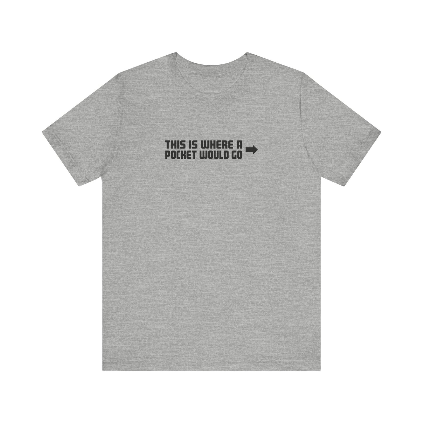 This Is Where A Pocket Would Go - Men's T-Shirt