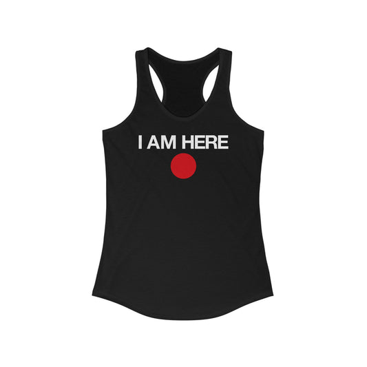 I Am Here - Women’s Racerback Tank