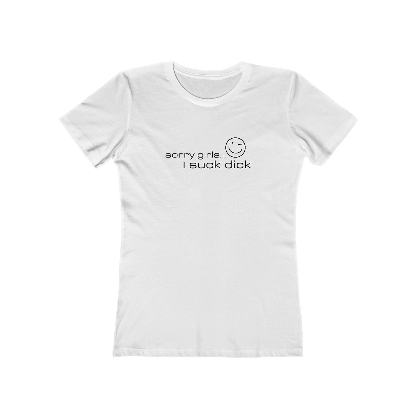 Sorry Girls - I Suck Dick - Women’s T-Shirt
