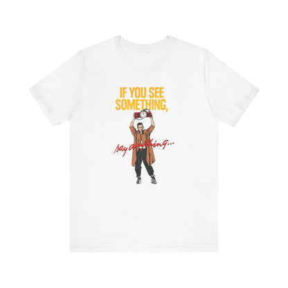 If You See Something Say Anything - Men's T-Shirt