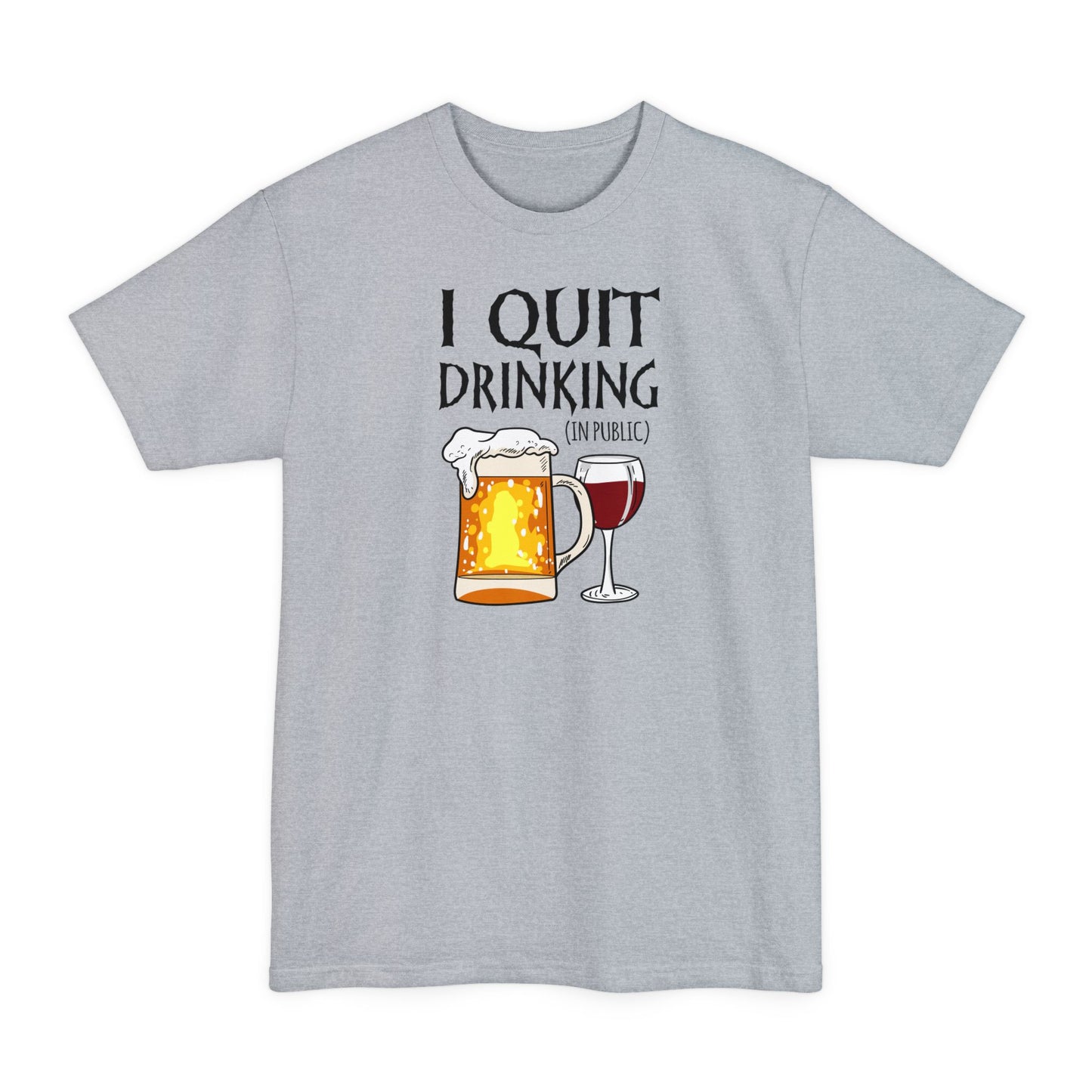 I Quit Drinking (In Public) - Men's Tall T-Shirt