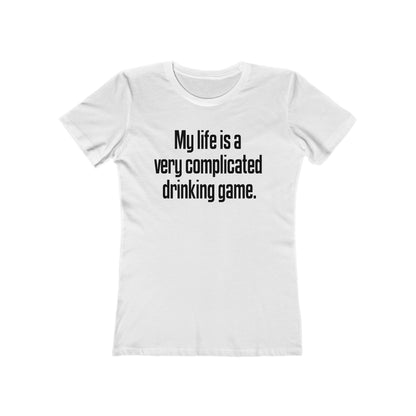 My Life Is A Very Complicated Drinking Game - Women’s T-Shirt