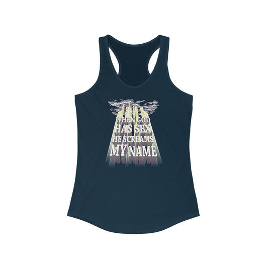 When God Has Sex He Screams My Name - Women's Racerback Tank