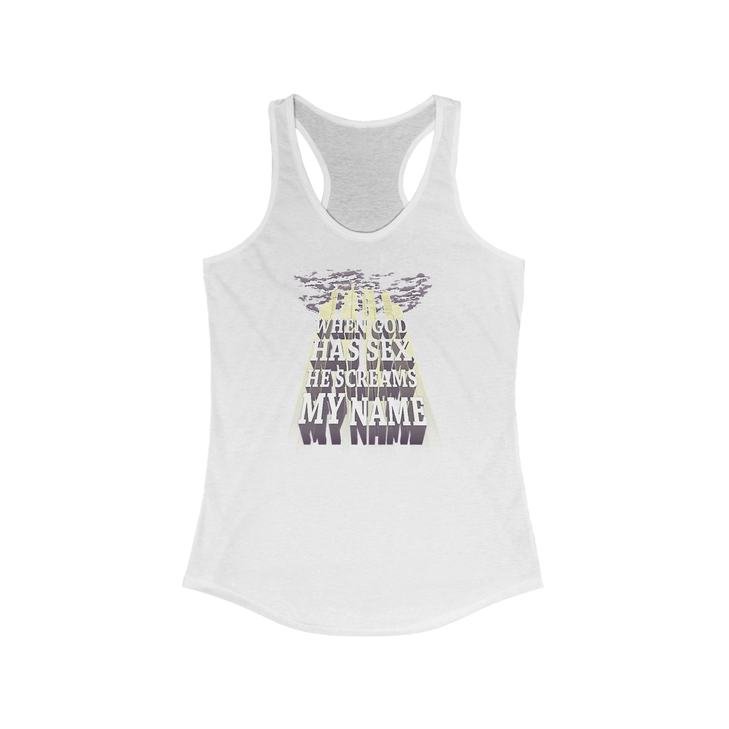 When God Has Sex He Screams My Name - Women's Racerback Tank