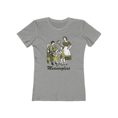 Meaningless - Women’s T-Shirt