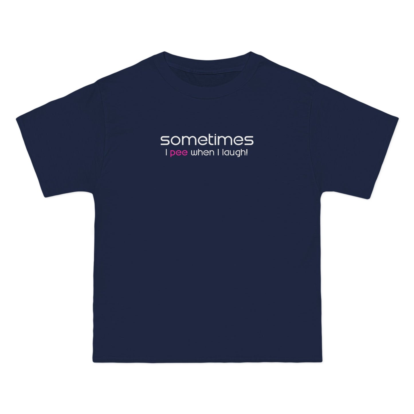 Sometimes I Pee When I Laugh - Men's Heavyweight T-Shirt