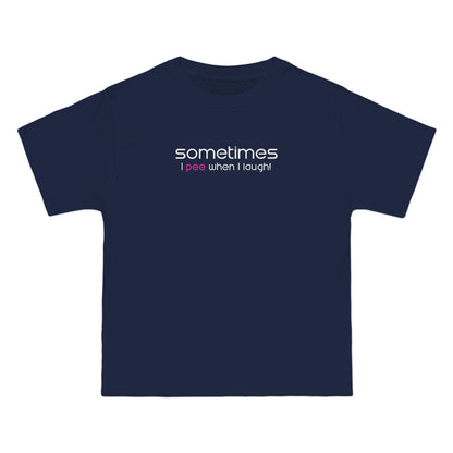 Sometimes I Pee When I Laugh - Men's Heavyweight T-Shirt