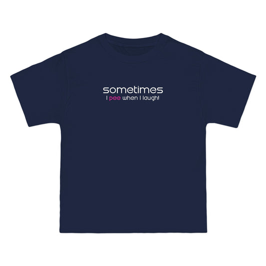 Sometimes I Pee When I Laugh - Men's Heavyweight T-Shirt