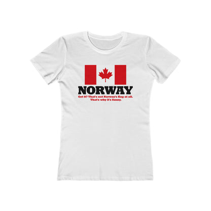 Norway - Get It? That's Not Norway's Flag At All. - Women’s T-Shirt