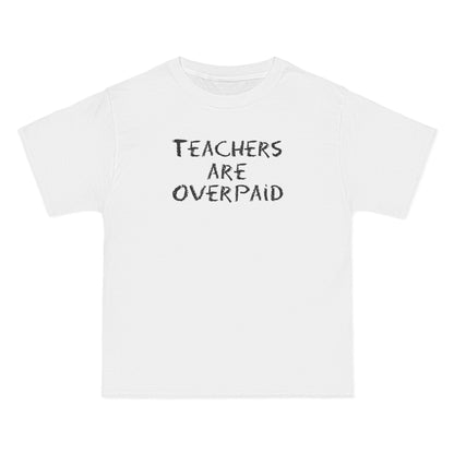 Teachers Are Overpaid - Men's Heavyweight T-Shirt