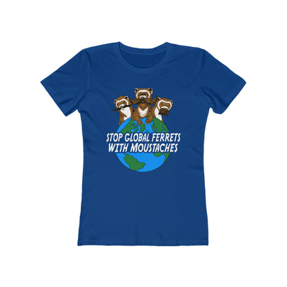 Stop Global Ferrets With Moustaches  - Women’s T-Shirt