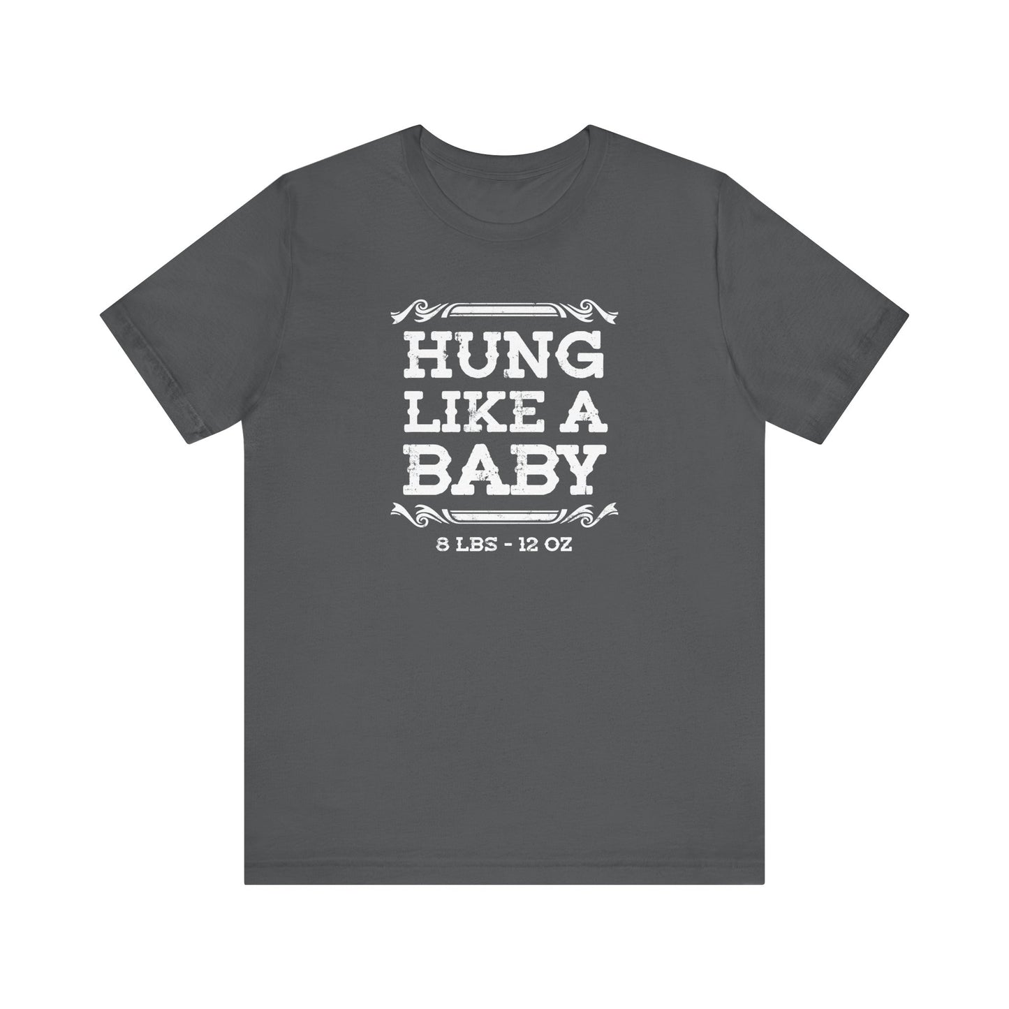Hung Like A Baby - 8 Lbs 12 Oz - Men's T-Shirt