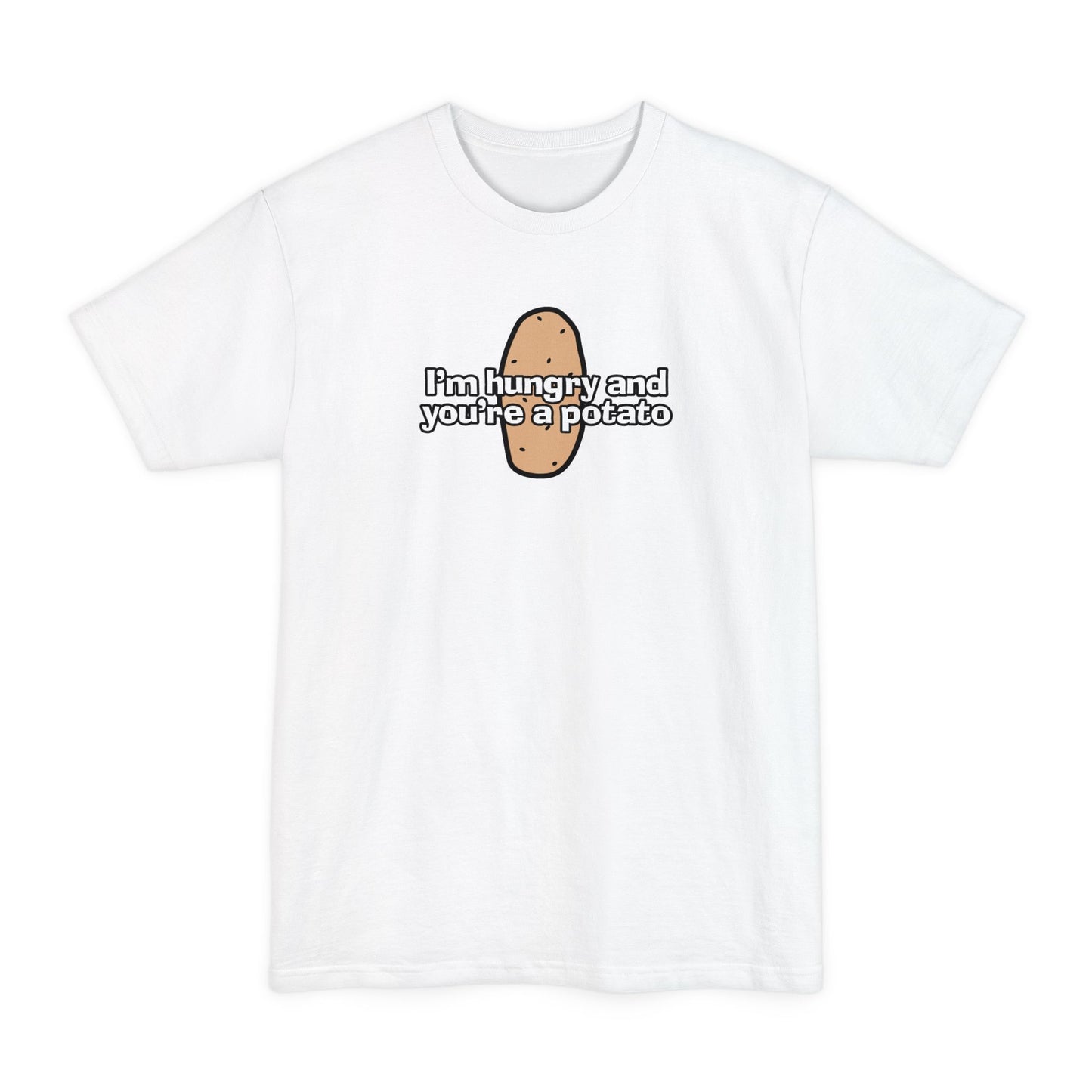 I'm Hungry And You're A Potato - Men's Tall T-Shirt