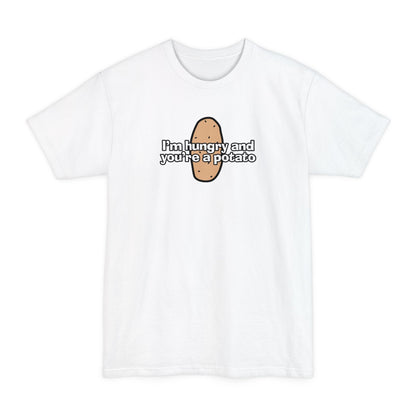 I'm Hungry And You're A Potato - Men's Tall T-Shirt
