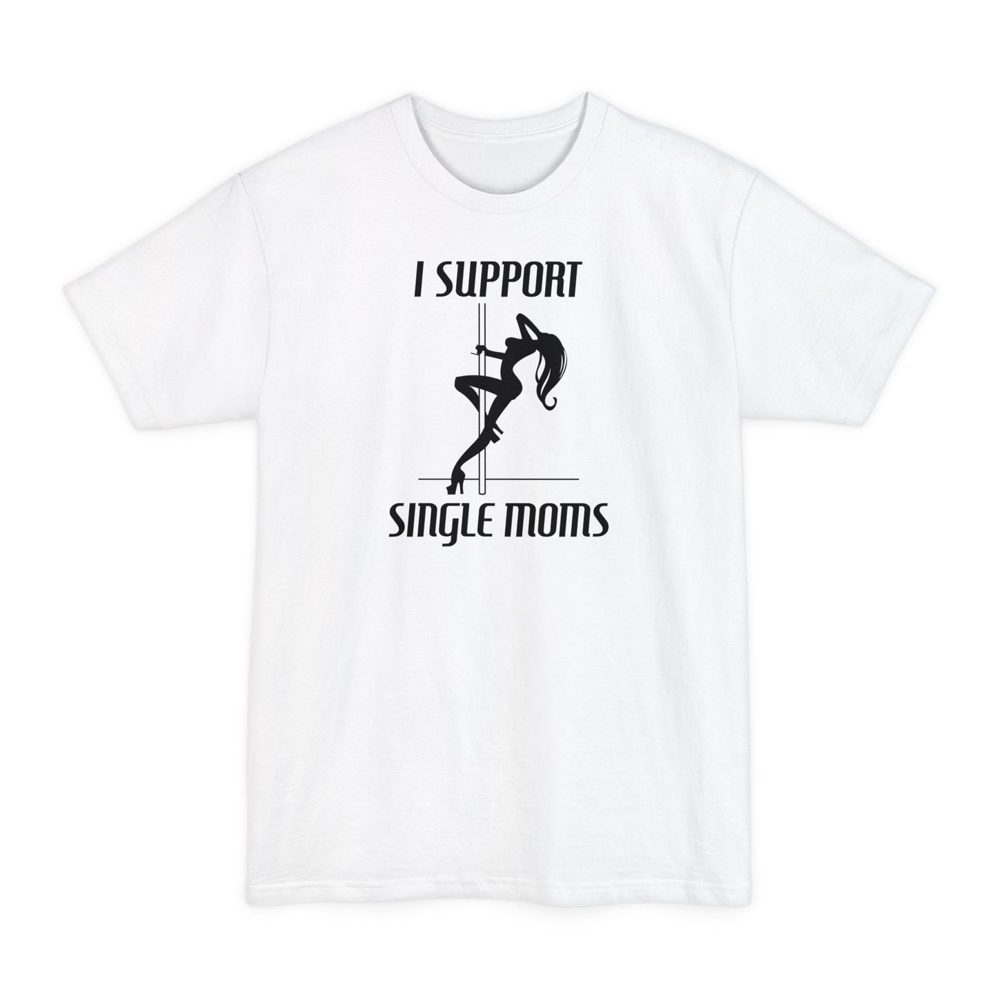 I Support Single Moms - Men's Tall T-Shirt