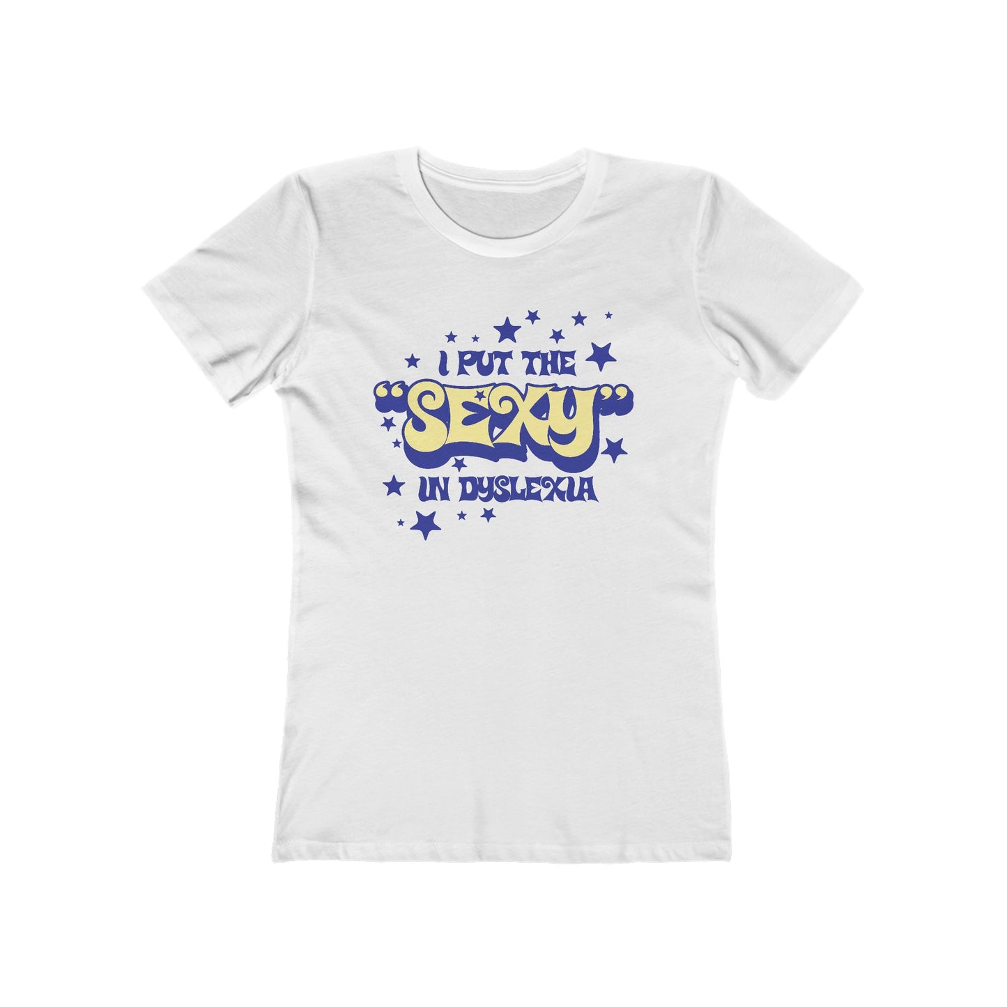 I Put The Sexy In Dyslexia - Women’s T-Shirt