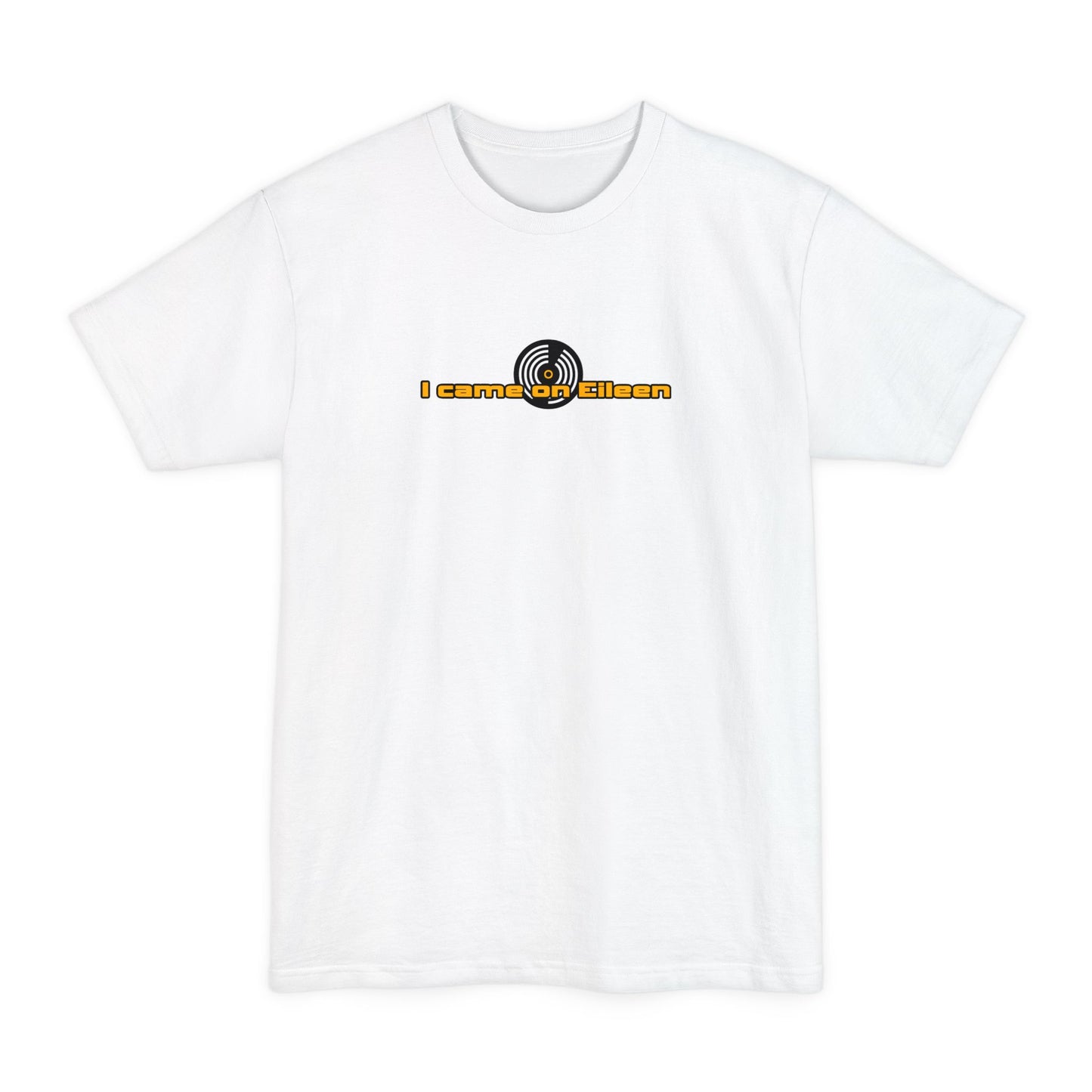 I Came On Eileen - Men's Tall T-Shirt