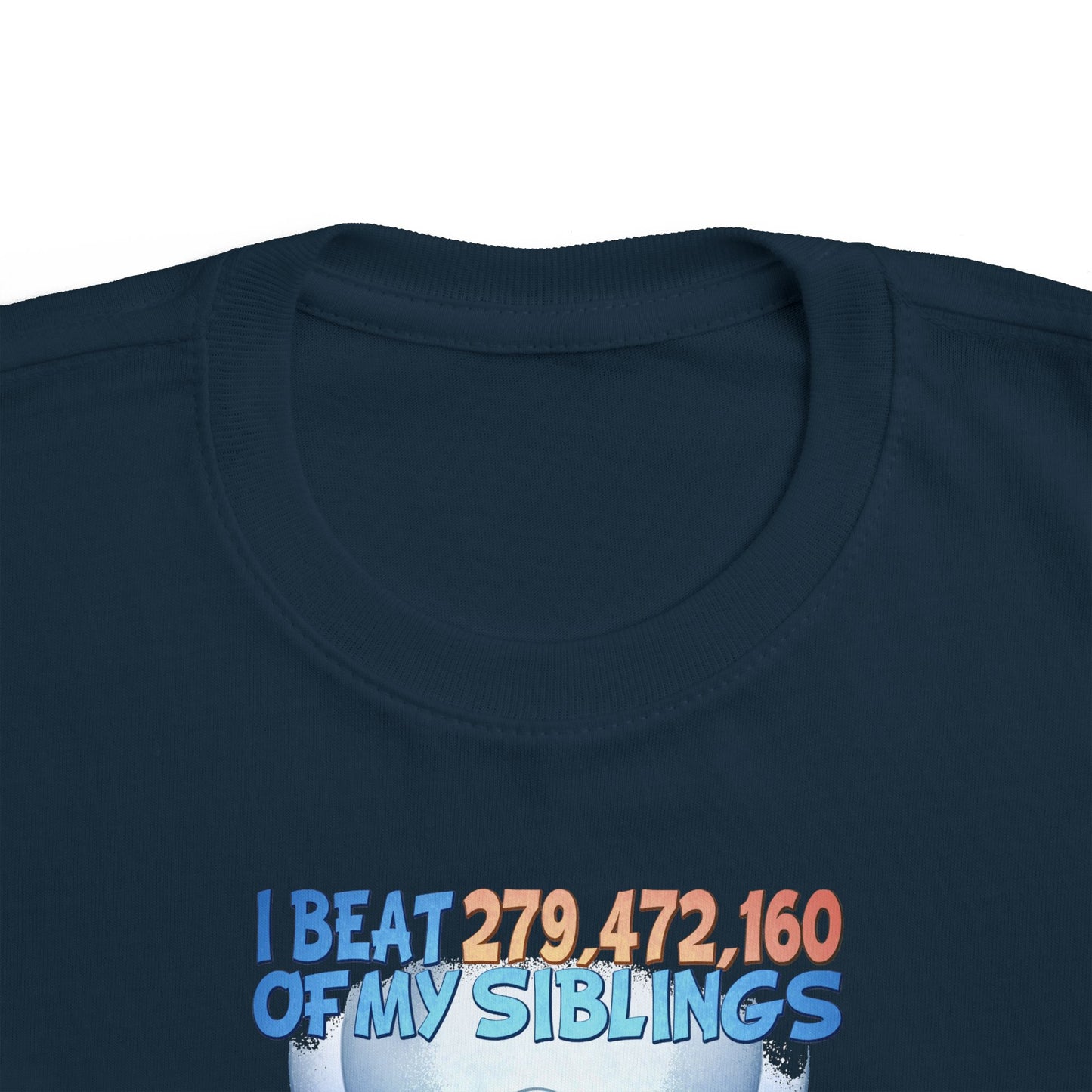 I Beat 279472160 Of My Siblings And All I Got Was This Lousy T-Shirt - Toddler  T-Shirt