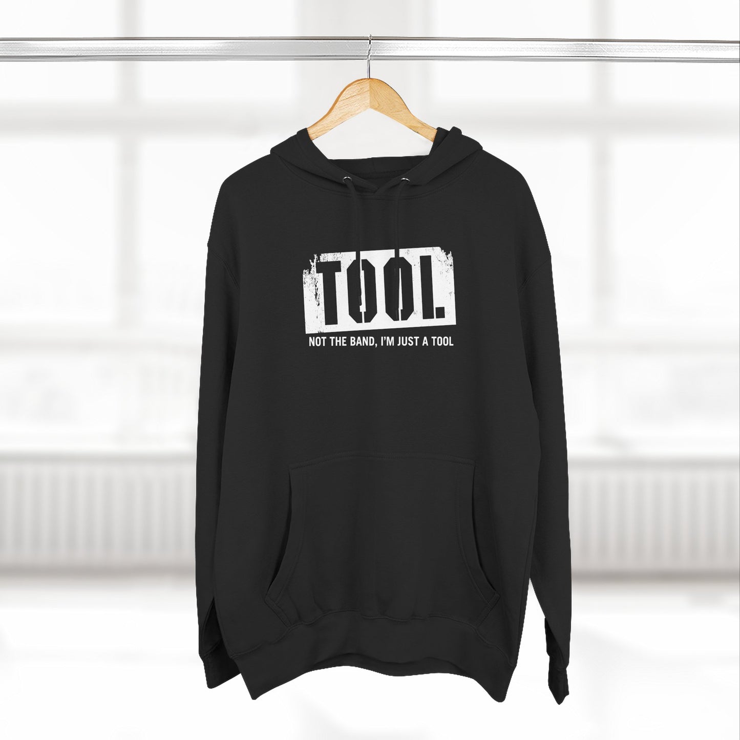 Tool (Not The Band I'm Just A Tool) - Hoodie