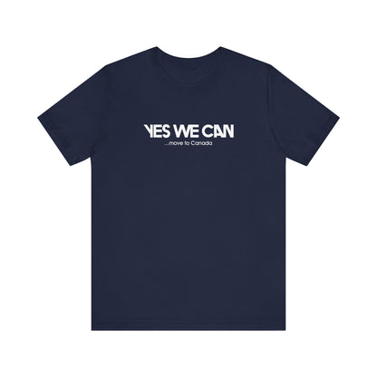 Yes We Can... Move To Canada - Men's T-Shirt