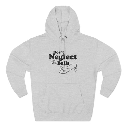 Don't Neglect The Balls - Hoodie