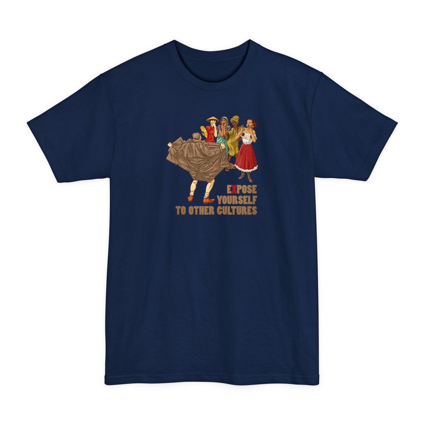 Expose Yourself To Other Cultures - Men's Tall T-Shirt