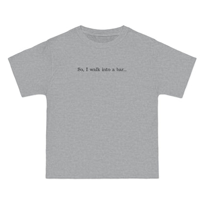 So I Walk Into A Bar - Men's Heavyweight T-Shirt