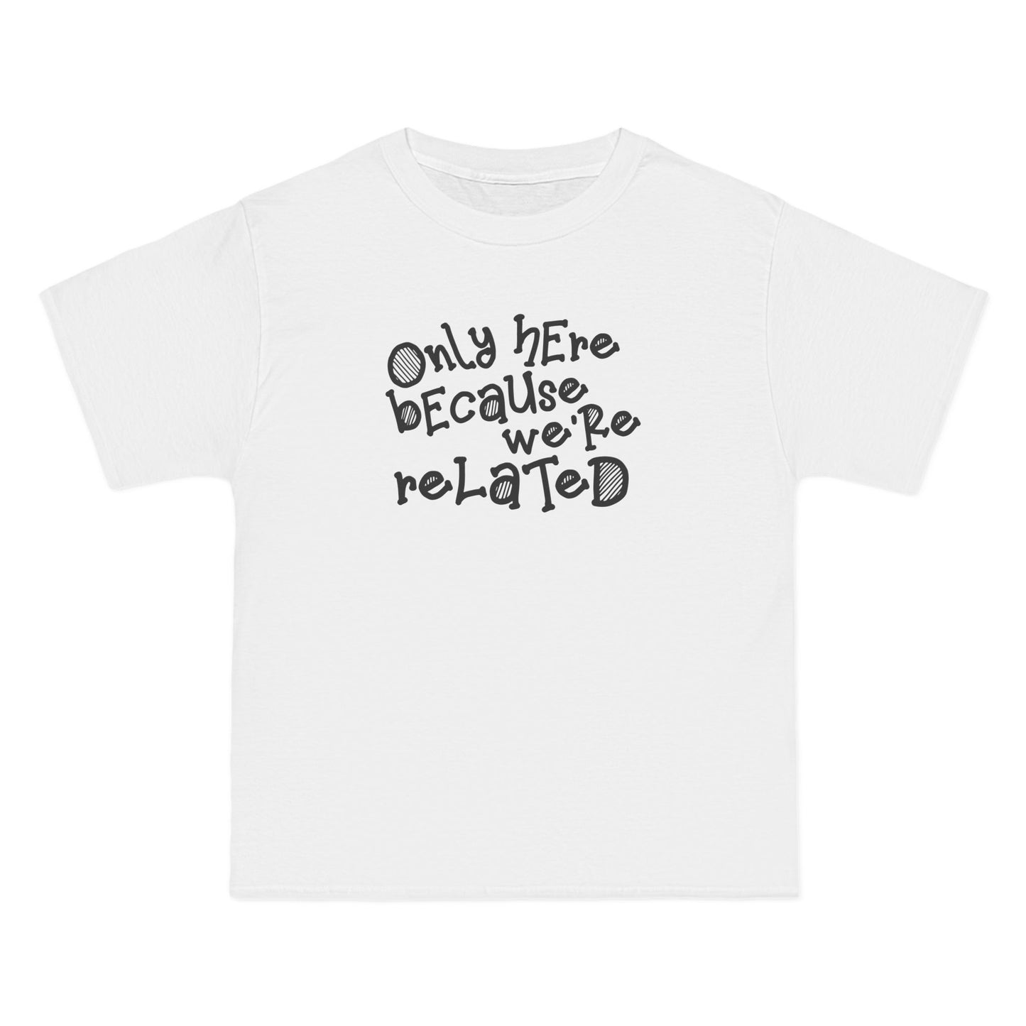 Only Here Because We're Related - Men's Heavyweight T-Shirt