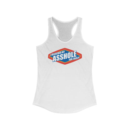 I Bleached My Asshole For This? - Women's Racerback Tank