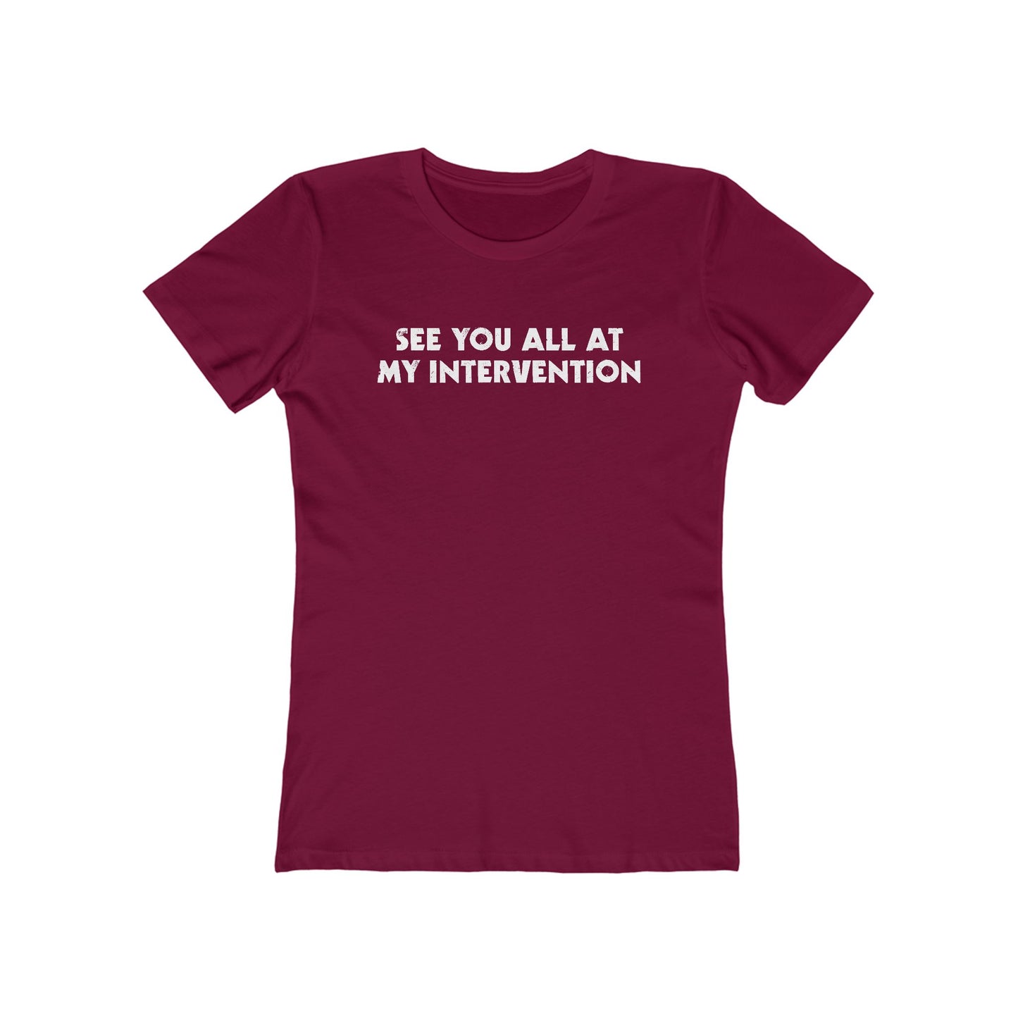See You All At My Intervention - Women’s T-Shirt