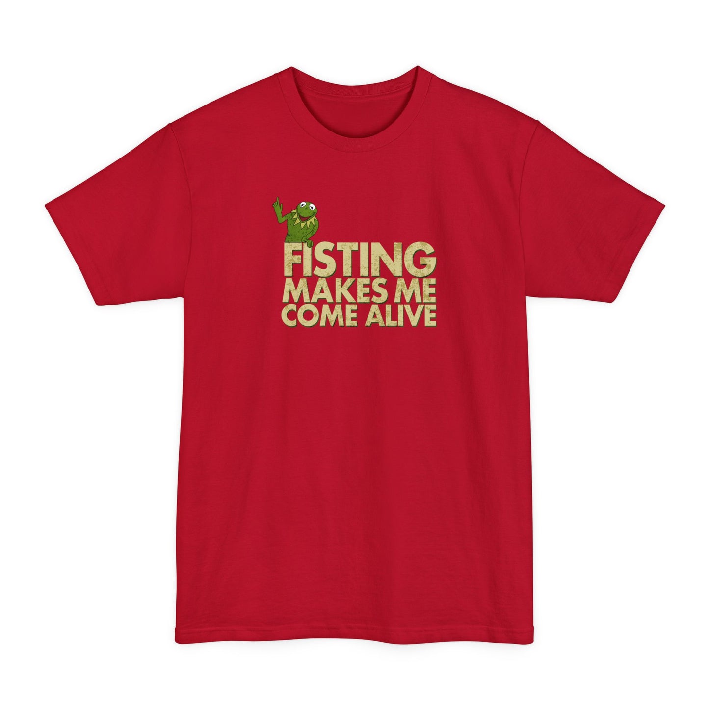 Fisting Makes Me Come Alive - Men's Tall T-Shirt
