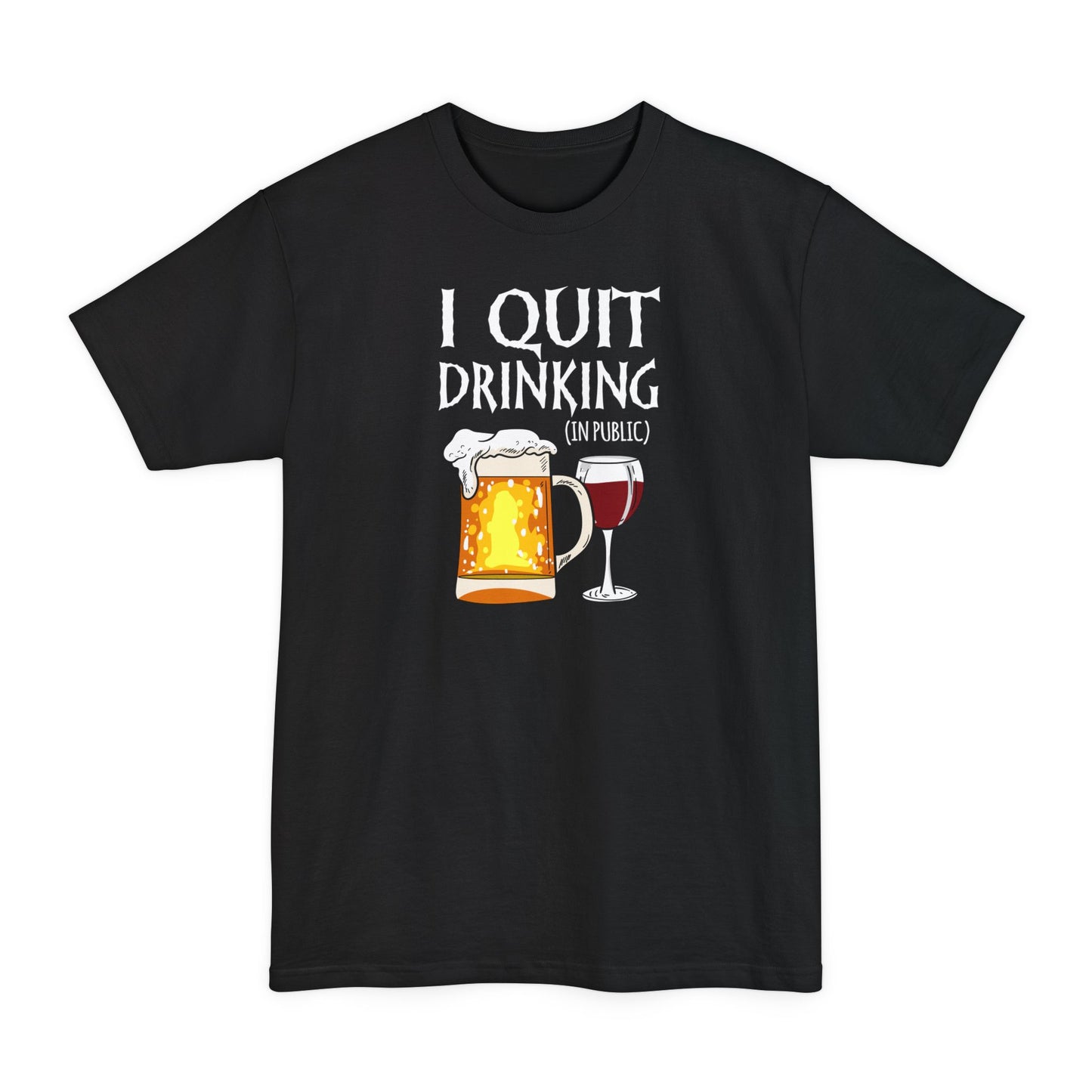 I Quit Drinking (In Public) - Men's Tall T-Shirt