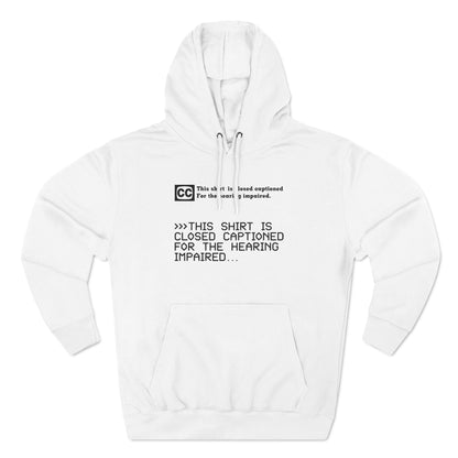 This Shirt Is Closed Captioned For The Hearing Impaired - Hoodie